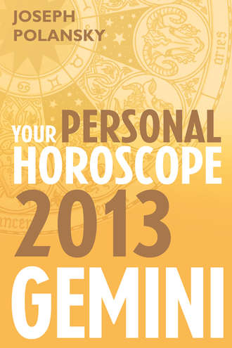 Joseph Polansky. Gemini 2013: Your Personal Horoscope