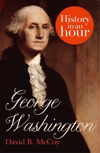 David McCoy B.. George Washington: History in an Hour