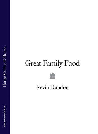Kevin  Dundon. Great Family Food