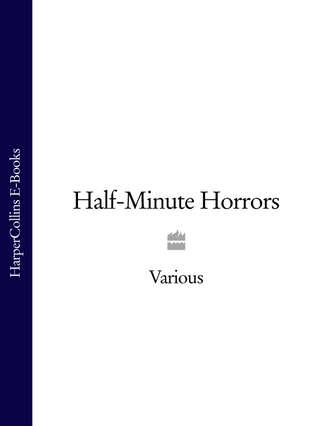 Various. Half-Minute Horrors