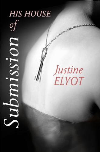 Justine  Elyot. His House of Submission