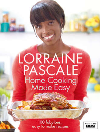 Lorraine  Pascale. Home Cooking Made Easy