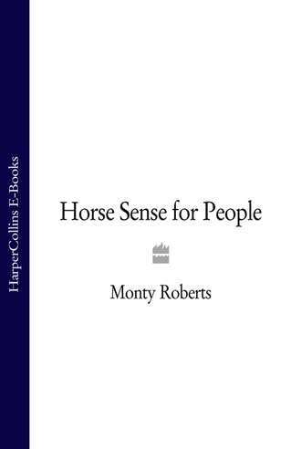 Monty  Roberts. Horse Sense for People