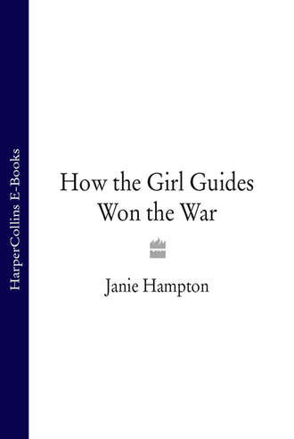 Janie  Hampton. How the Girl Guides Won the War