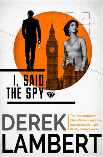 Derek Lambert. I, Said the Spy