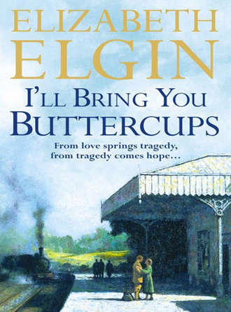 Elizabeth Elgin. I’ll Bring You Buttercups