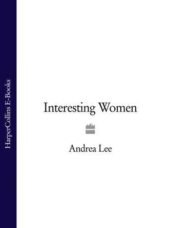 Andrea Lee. Interesting Women