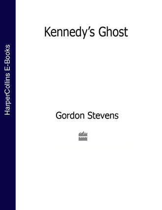 Gordon  Stevens. Kennedy’s Ghost