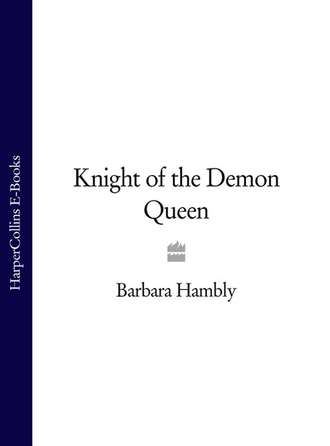 Barbara  Hambly. Knight of the Demon Queen