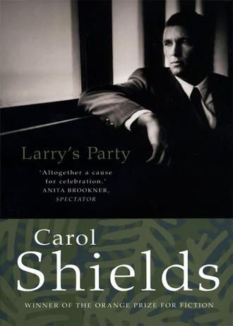 Carol  Shields. Larry’s Party