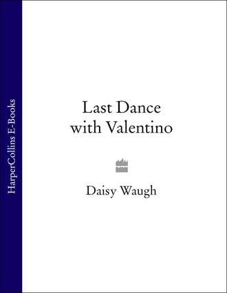 Daisy  Waugh. Last Dance with Valentino