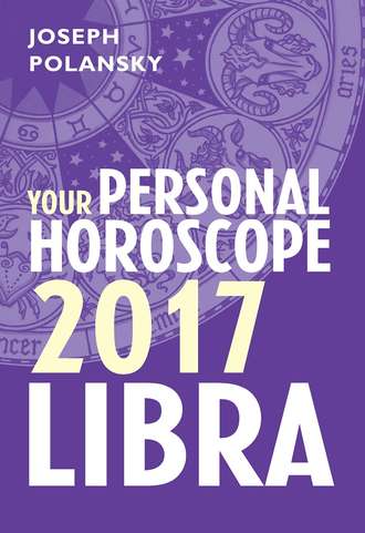 Joseph Polansky. Libra 2017: Your Personal Horoscope