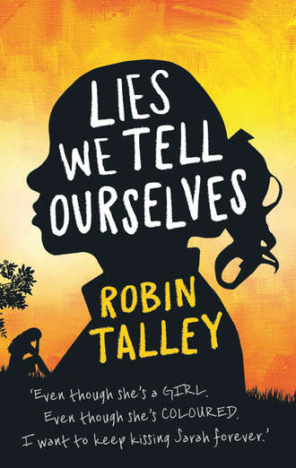 Robin  Talley. Lies We Tell Ourselves: Shortlisted for the 2016 Carnegie Medal