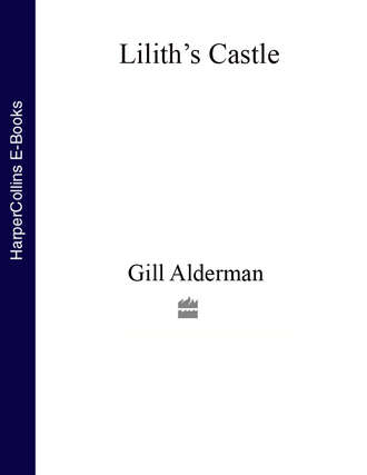 Gill  Alderman. Lilith’s Castle