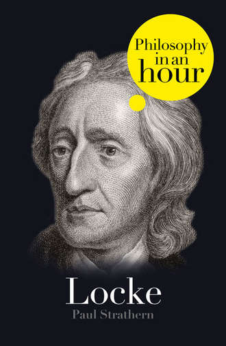 Paul  Strathern. Locke: Philosophy in an Hour