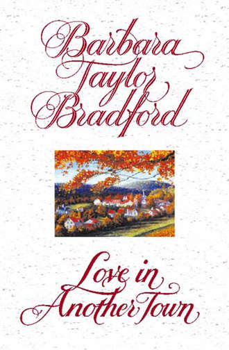 Barbara Taylor Bradford. Love in Another Town