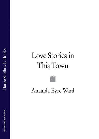 Amanda Eyre Ward. Love Stories in This Town