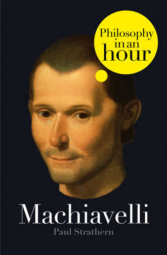Paul  Strathern. Machiavelli: Philosophy in an Hour