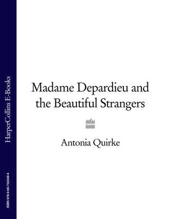 Antonia Quirke. Madame Depardieu and the Beautiful Strangers
