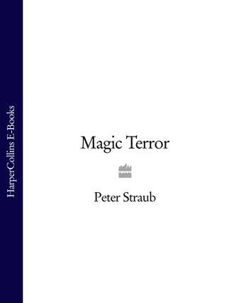 Peter  Straub. Magic Terror