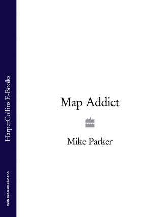 Mike  Parker. Map Addict