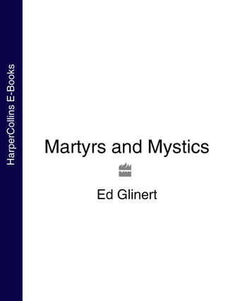 Ed  Glinert. Martyrs and Mystics