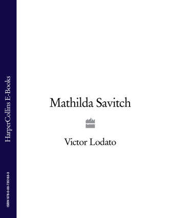 Victor  Lodato. Mathilda Savitch