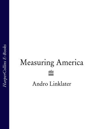 Andro  Linklater. Measuring America