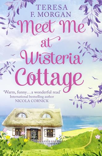 Teresa Morgan F.. Meet Me at Wisteria Cottage