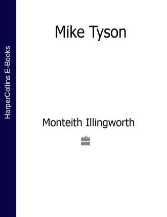 Monteith  Illingworth. Mike Tyson (Text Only Edition)