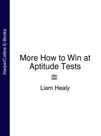 Liam  Healy. More How to Win at Aptitude Tests