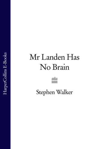 Stephen  Walker. Mr Landen Has No Brain
