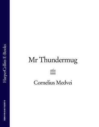 Cornelius  Medvei. Mr Thundermug