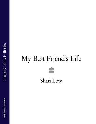 Shari  Low. My Best Friend’s Life