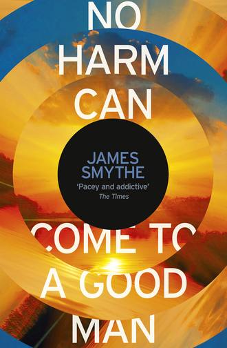 James Smythe. No Harm Can Come to a Good Man