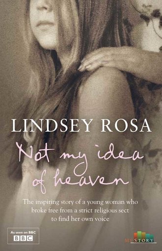 Lindsey Rosa. Not My Idea of Heaven