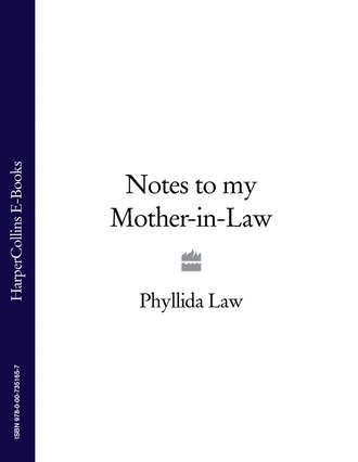 Phyllida  Law. Notes to my Mother-in-Law