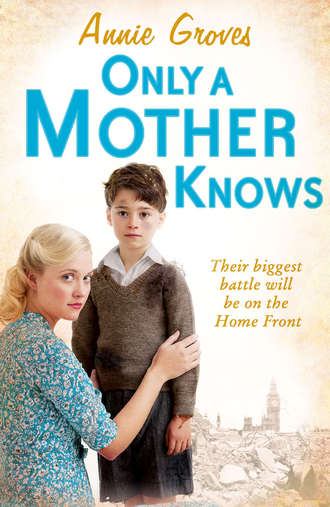 Annie Groves. Only a Mother Knows
