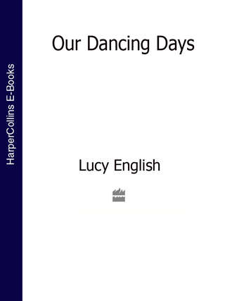 Lucy  English. Our Dancing Days