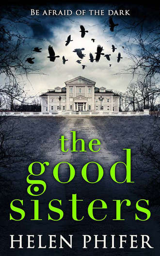 Helen  Phifer. The Good Sisters: The perfect scary read to curl up with this winter