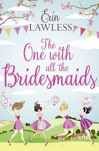 Erin  Lawless. The One with All the Bridesmaids: A hilarious, feel-good romantic comedy