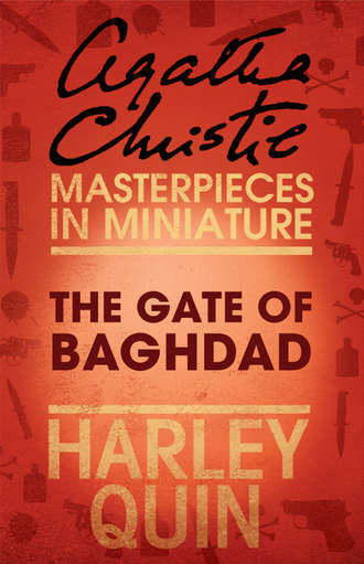 Агата Кристи. The Gate of Baghdad: An Agatha Christie Short Story
