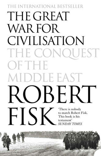 Robert  Fisk. The Great War for Civilisation: The Conquest of the Middle East