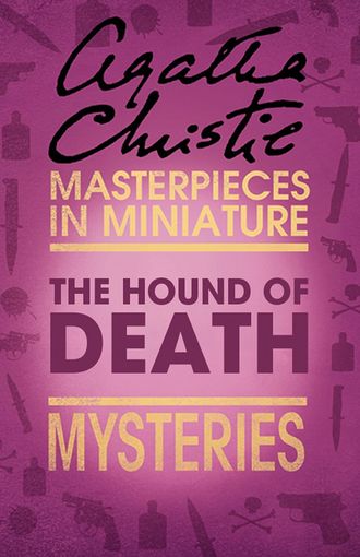 Агата Кристи. The Hound of Death: An Agatha Christie Short Story