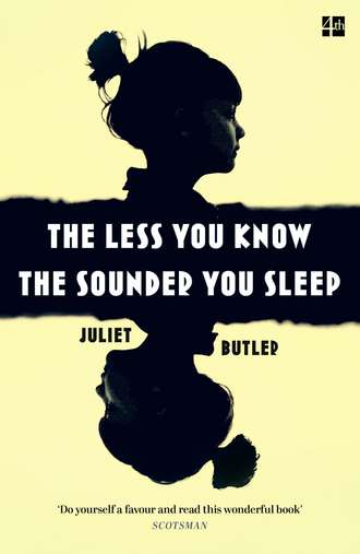 Juliet  Butler. The Less You Know The Sounder You Sleep