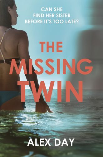 Alex  Day. The Missing Twin: A gripping debut psychological thriller with a killer twist