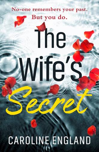 Caroline  England. The Wife’s Secret: A dark psychological thriller with a stunning twist