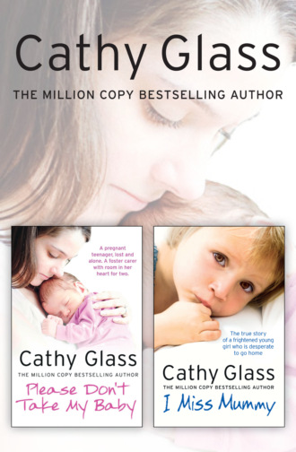 Cathy Glass. Please Don’t Take My Baby and I Miss Mummy 2-in-1 Collection