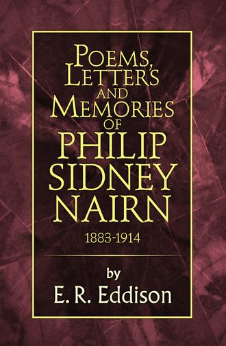 E. Eddison R.. Poems, Letters and Memories of Philip Sidney Nairn