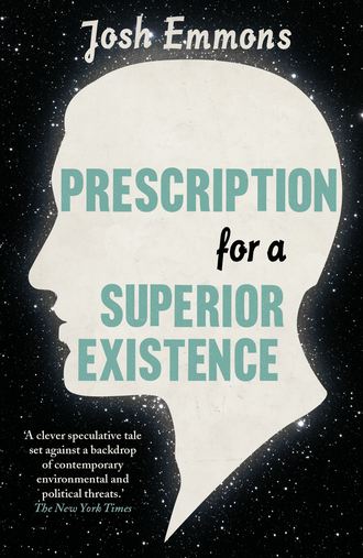 Josh  Emmons. Prescription for a Superior Existence